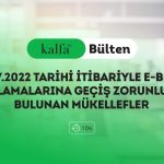 01.07.2022 Tarihi İtibariyle E-Belge Uygulamalarına Geçiş Zorunluluğu Bulunan Mükellefler