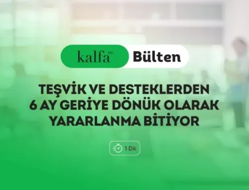 Teşviklerden 6 Ay Geriye Dönük Yararlanma Bitiyor